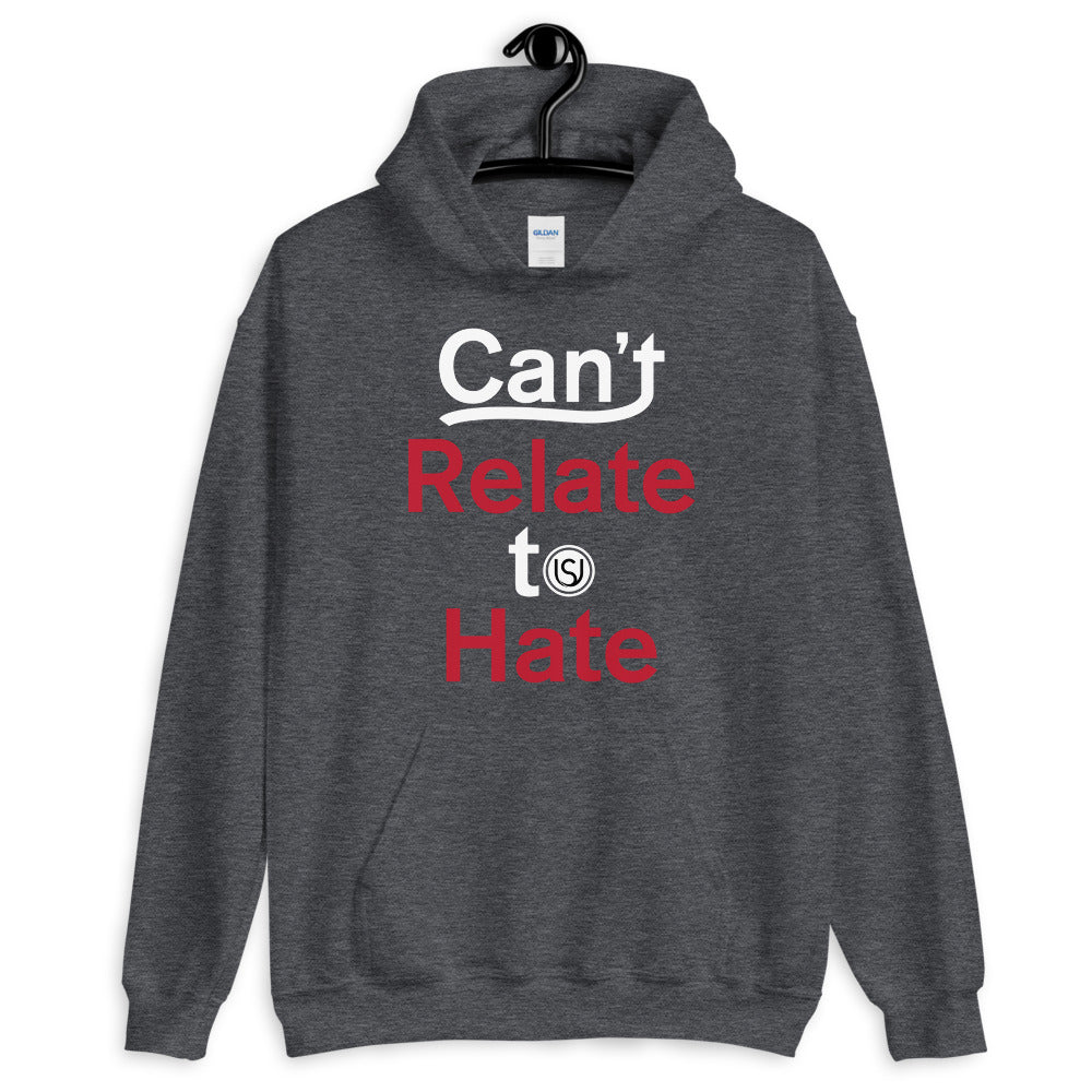 First Edition Can't Relate To Hate Unisex Hoodie (SELECT Your Color)