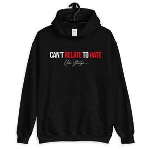 NEW Can't Relate To Hate Unisex Hoodie / Full Logo on Back (SELECT Your Color)